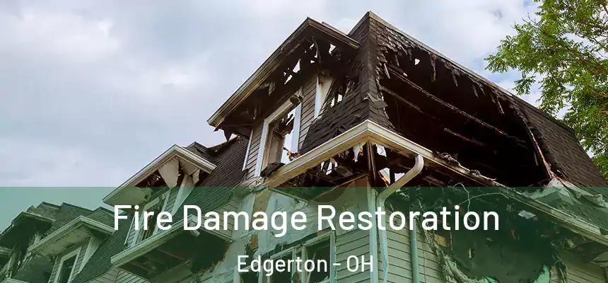 Fire Damage Restoration Edgerton - OH