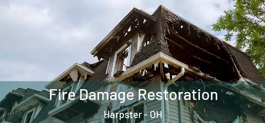 Fire Damage Restoration Harpster - OH