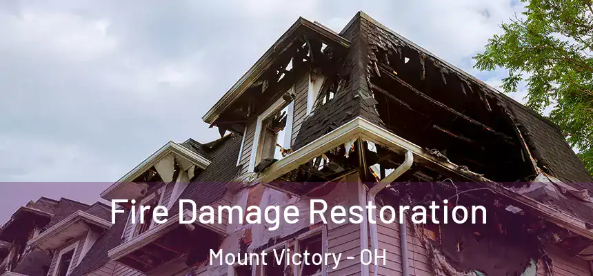 Fire Damage Restoration Mount Victory - OH