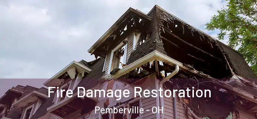 Fire Damage Restoration Pemberville - OH