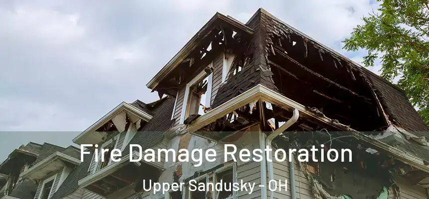  Fire Damage Restoration Upper Sandusky - OH