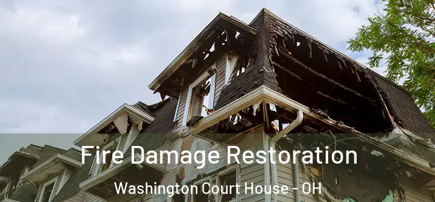  Fire Damage Restoration Washington Court House - OH