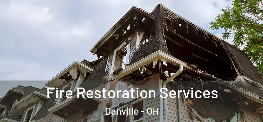  Fire Restoration Services Danville - OH