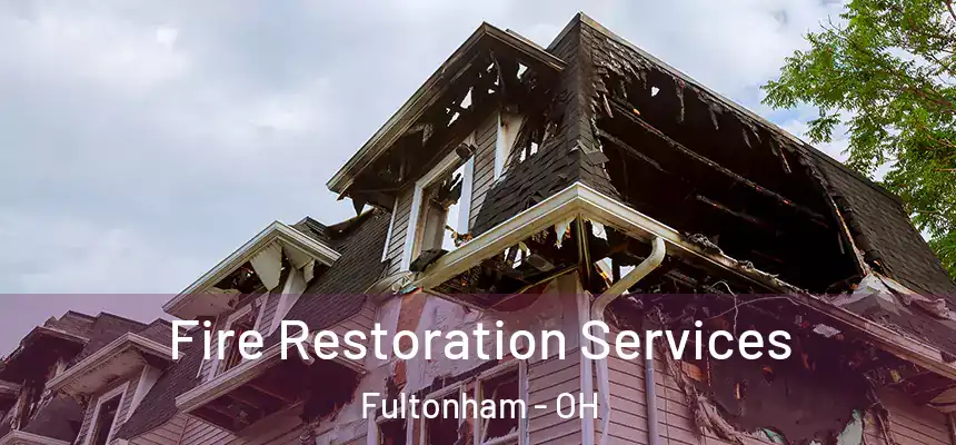 Fire Restoration Services Fultonham - OH