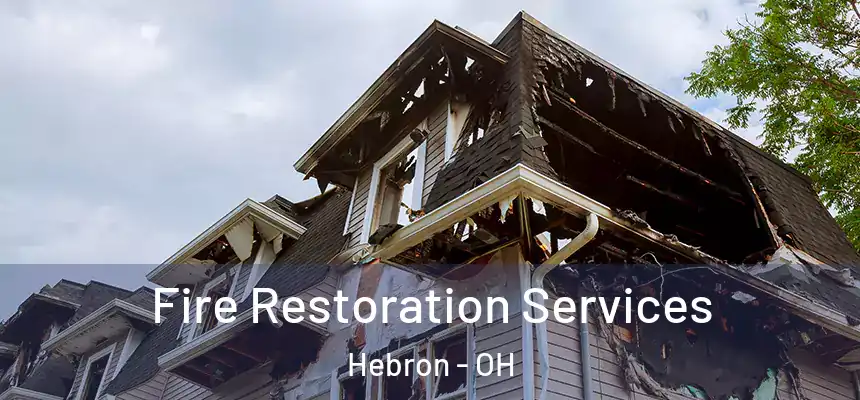 Fire Restoration Services Hebron - OH