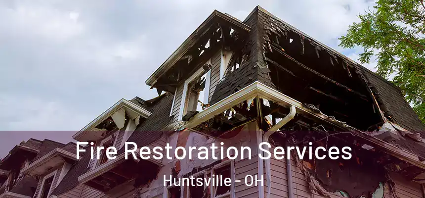 Fire Restoration Services Huntsville - OH