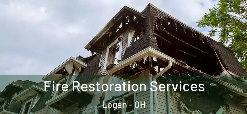 Fire Restoration Services Logan - OH
