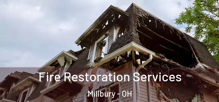 Fire Restoration Services Millbury - OH