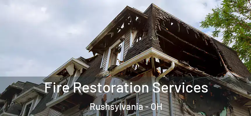 Fire Restoration Services Rushsylvania - OH