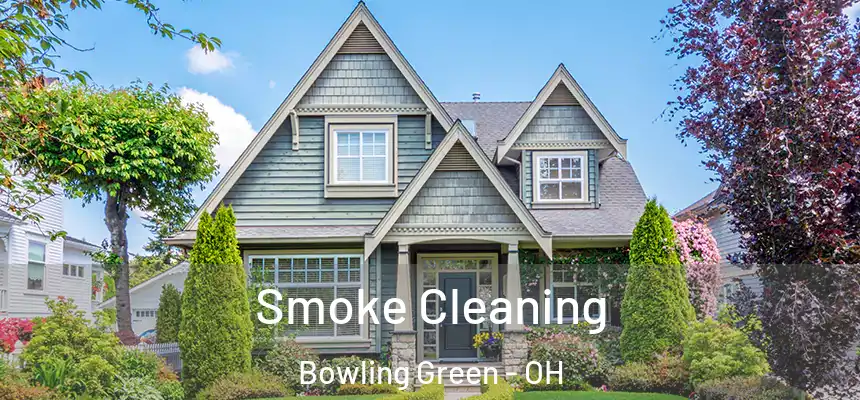 Smoke Cleaning Bowling Green - OH